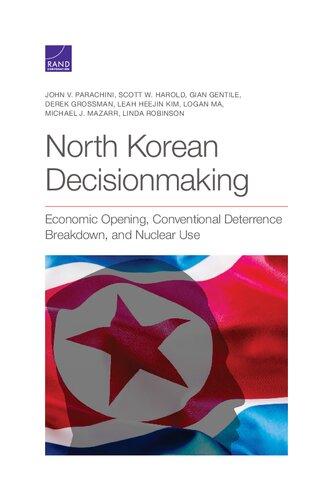 No rth Korean Decisionmaking (Economic Opening, Conventional Deterrence Breakdown, and Nuclear Use)