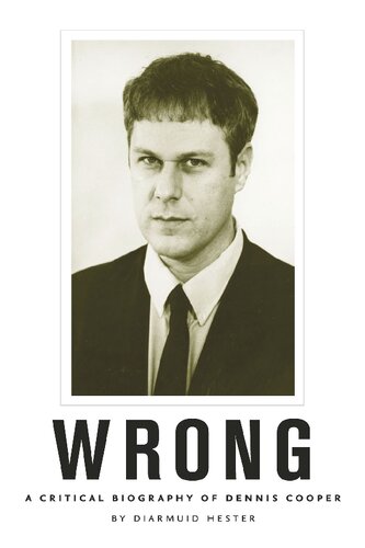 Wrong: A Critical Biography of Dennis Cooper
