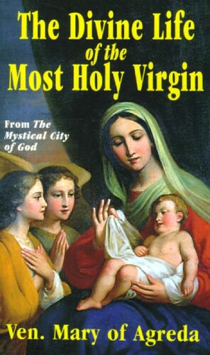 The Divine Life of the Most Holy Virgin (with Supplemental Reading: Favorite Prayers to Our Lady) [Illustrated]