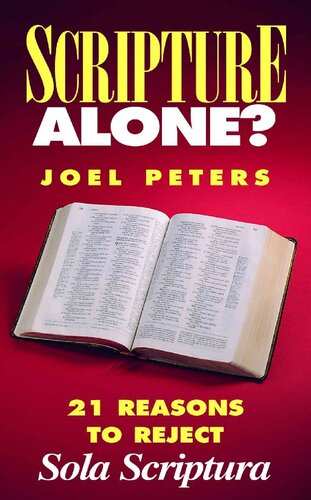 Scripture Alone?: 21 Reasons to Reject Sola Scriptura