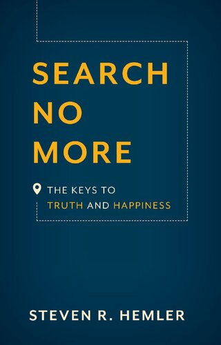 Search No More: The Keys to Truth and Happiness