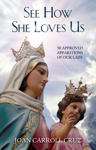 See How She Loves You: 50 Approved Apparitions of Our Lady