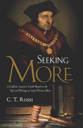 Seeking More: A Catholic Lawyer's Guide Based on the Life and Writings of Saint Thomas More