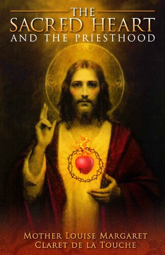The Sacred Heart and the Priesthood (with Supplemental Reading: Devotion to the Sacred Heart) [Illustrated]