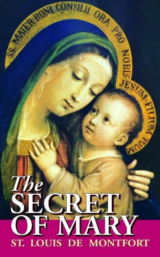 The Secret of Mary (with Supplemental Reading: (The Classics Made Simple: True Devotion to Mary) [Illustrated]
