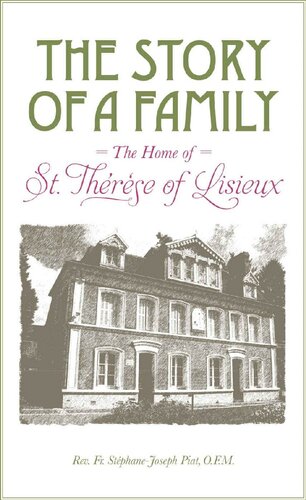 The Story of a Family: The Home of St. Therese of Lisieux