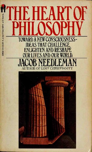The Heart of Philosophy: Toward a New Consciousness–Ideas that Challenge, Enlighten, and Reshape Our Lives and Our World