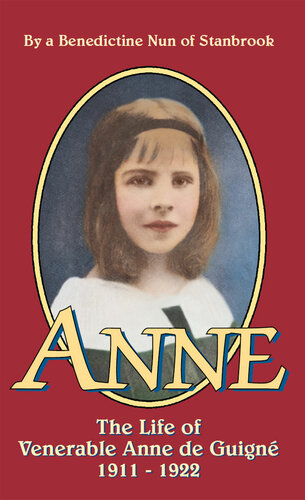 Anne: The Life of Ven. Anne de Guigne (1911-1922)