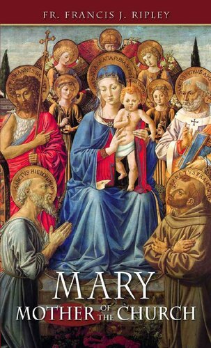 Mary: Mother of the Church (with Supplemental Reading: Favorite Prayers to Our Lady) [Illustrated]