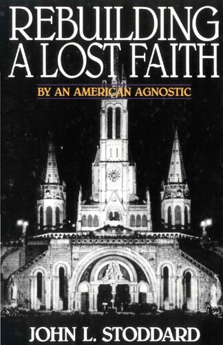 Rebuilding A Lost Faith: By an American Agnostic