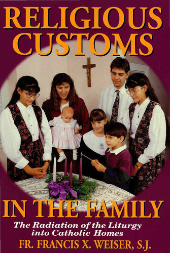 Religious Customs In The Family: The Radiation of the Liturgy into Catholic Homes