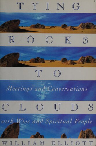 Tying Rocks to Clouds: Meetings and Conversations with Wise and Spiritual People