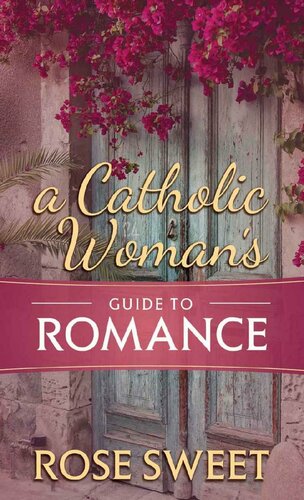 A Catholic Woman’s Guide to Romance