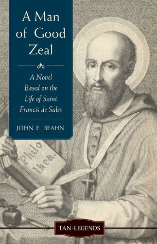 A Man of Good Zeal: A Novel Based on the Life of Saint Francis de Sales