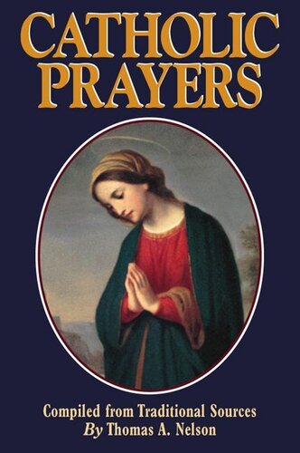 Catholic Prayers: Compiled from Traditional Sources