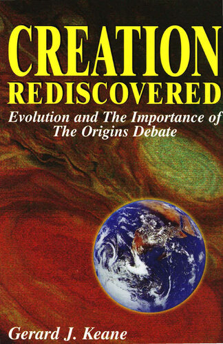 Creation Rediscovered: Evolution and the Importance of the Origins Debate