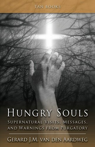 Hungry Souls: Supernatural Visits, Messages and Warnings from Purgatory