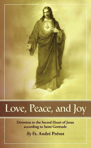Love, Peace and Joy: Devotion to the Sacred Heart of Jesus According to St. Gertrude the Great (with Supplemental Reading: Confession:Its Fruitful Practice) [Illustrated]