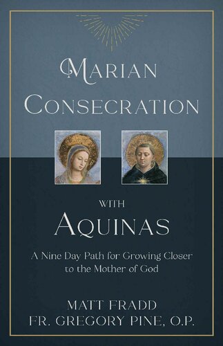Marian Consecration With Aquinas: A Nine Day Path for Growing Closer to the Mother of God