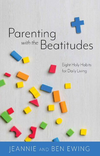 Parenting With the Beatitudes: Eight Holy Habits for Daily Living