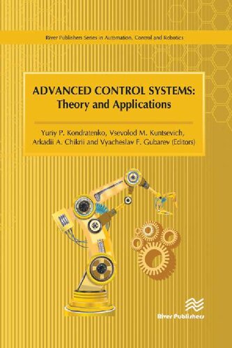 Advanced Control Systems: Theory and Applications (River Publishers Series in Automation, Control and Robotics)