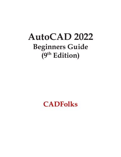 AutoCAD 2022 Beginners Guide (9 th Edition)