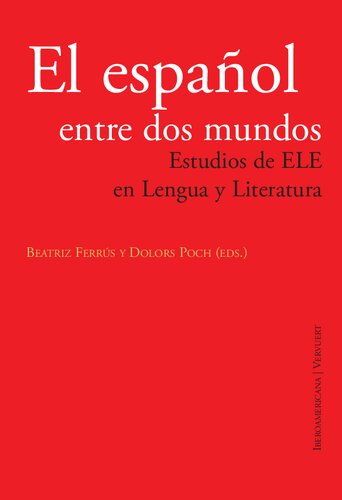 El español entre dos mundos. Estudios de ELE en Lengua y Literatura. (Spanish Edition)