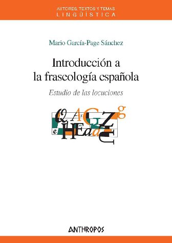 Introducción a la fraseología española / Introduction to Spanish phraseology: Estudio de las locuciones / Study of the locutions
