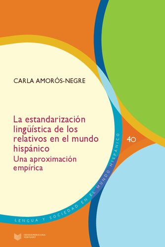 La estandarización lingüística de los relativos en el mundo hispánico: una aproximación empírica (Lengua y Sociedad en el Mundo Hispánico) (Spanish Edition)