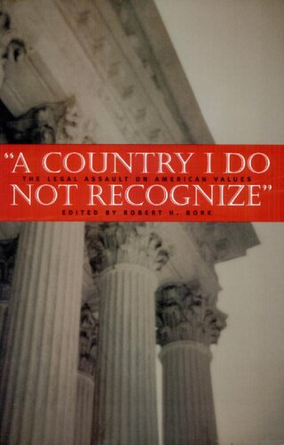 A Country I Do Not Recognize: The Legal Assault on American Values