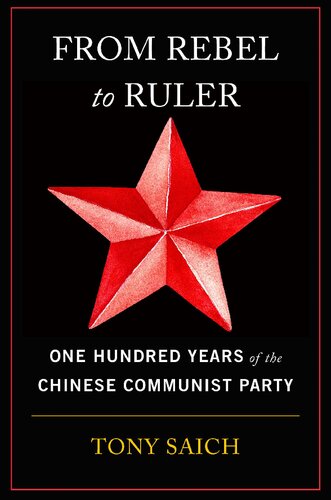 From Rebel to Ruler: One Hundred Years of the Chinese Communist Party