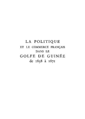 La politique et le commerce français dans le golfe de Guinée de 1838 à 1871 (Monde d'Outre-Mer Passé Et Présent / Série Études) (French Edition)