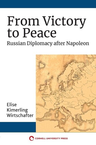 From Victory to Peace: Russian Diplomacy after Napoleon