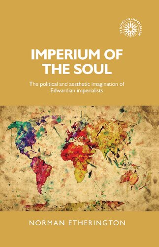 Imperium of the soul: The political and aesthetic imagination of Edwardian imperialists