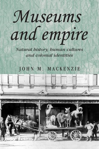 Museums and empire: Natural history, human cultures and colonial identities