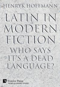 Latin in Modern Fiction: Who Says It’s a Dead Language?