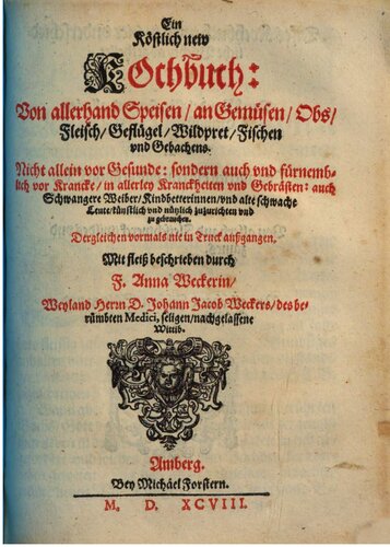 Ein new köstlich Kochbuch von allerhand Speisen / an Gemüsen / Obs [sic!] / Fleisch / Geflügel / Wildpret / Fischen und Gebackens