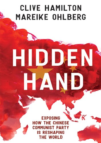 Hidden Hand; Exposing how the Chinese Communist Party is reshaping the world