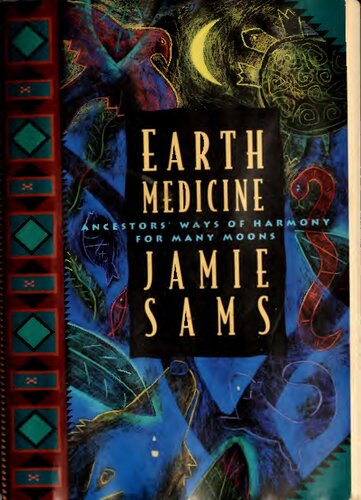 Earth Medicine: Ancestor's Ways of Harmony for Many Moons