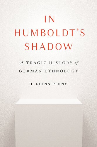 In Humboldt's Shadow: A Tragic History of German Ethnology