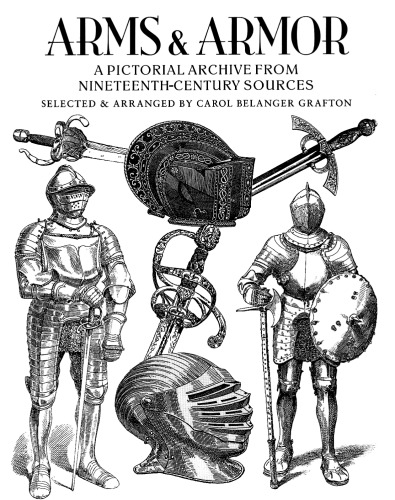 Arms and armor: A pictorial archive from nineteenth-century sources