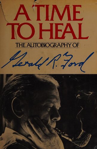 A Time to Heal: The Autobiography of Gerald R. Ford