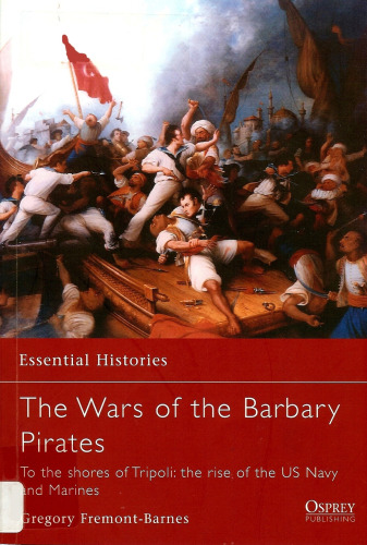 The Wars of the Barbary Pirates. To the shores of Tripoli: the rise of the US Navy and Marines