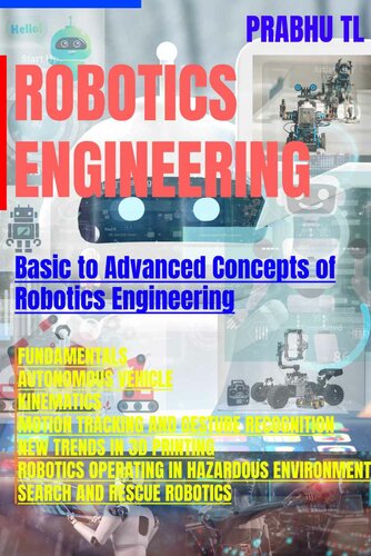 ROBOTICS ENGINEERING: Basic to Advanced Concepts of Robotics Engineering