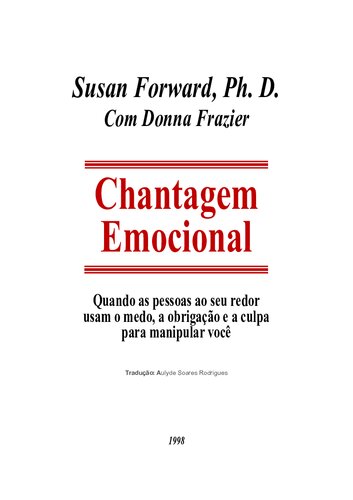 Chantagem Emocional: quando as pessoas ao seu redor usam o medo, a obrigação e a culpa para manipular você