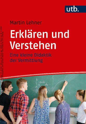 Erklären und Verstehen. Eine kleine Didaktik der Vermittlung