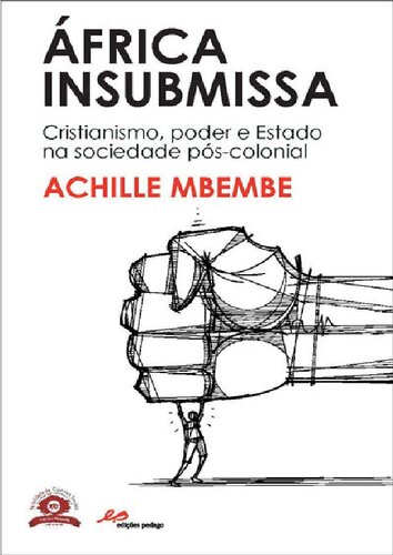 África Insubmissa: Cristianismo, poder e Estado na sociedade pós-colonial.