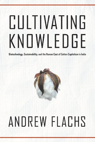 Cultivating Knowledge: Biotechnology, Sustainability, and the Human Cost of Cotton Capitalism in India