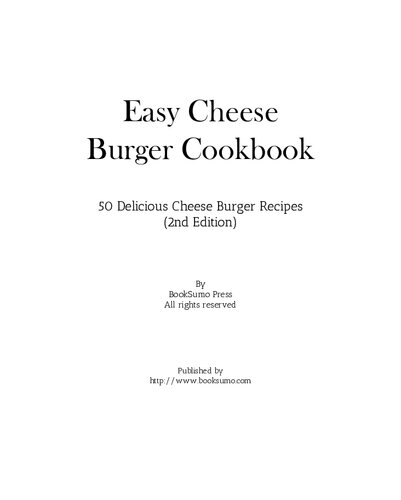 Easy Cheese Burger Cookbook: 50 Delicious Cheese Burger Recipes