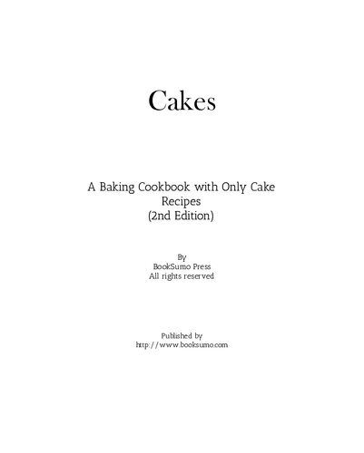 Cakes: A Baking Cookbook with Only Cake Recipes